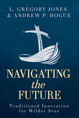 Navigating the Future: Traditioned Innovation for Wilder Seas - Andrew P. Hogue