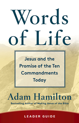 Words of Life Leader Guide: Jesus and the Promise of the Ten Commandments Today - Adam Hamilton