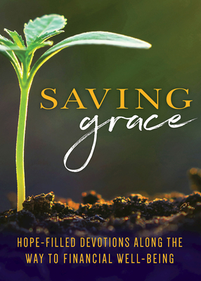 Saving Grace Devotional: Hope-Filled Devotions Along the Way to Financial Well-Being - Abingdon