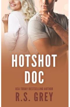Coperta cărții 'Hotshot Doc - R. S. Grey'