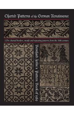 Coperta cărții 'Charted Patterns of the German Renaissance: Bernhard Jobin's Pattern Book of 1589 - Susan Johnson'