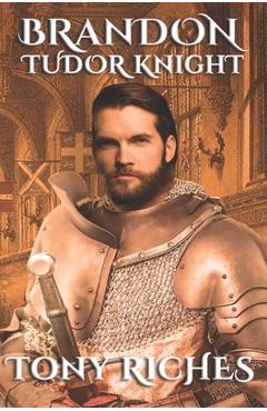 Coperta cărții 'Brandon - Tudor Knight - Tony Riches'