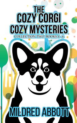 The Cozy Corgi Cozy Mysteries - Collection Two: Books 4-6 - Mildred Abbott