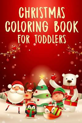 Christmas Coloring Book for Toddlers: 50+ Coloring Pages for Kids - Activity Books