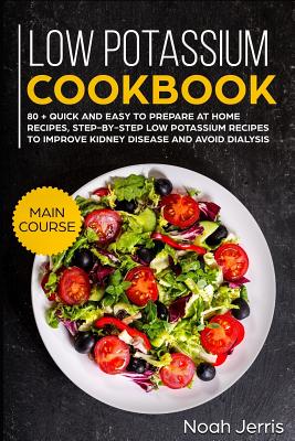 Low Potassium Cookbook: Main Course - Noah Jerris