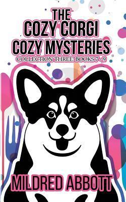 The Cozy Corgi Cozy Mysteries - Collection Three: Books 7-9 - Mildred Abbott