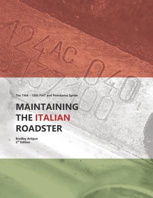 Maintaining the Italian Roadster: The 1966 - 1985 FIAT and Pininfarina 124 Spider (Black and White Version) - Bradley J. Artigue