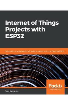 Poza produsului Internet of Things Projects with ESP32 - Agus Kurniawan