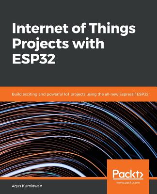 Internet of Things Projects with ESP32 - Agus Kurniawan