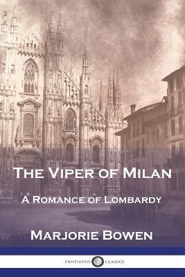 The Viper of Milan: A Romance of Lombardy - Marjorie Bowen