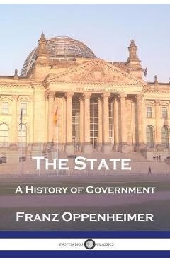The State: A History of Government - Franz Oppenheimer 