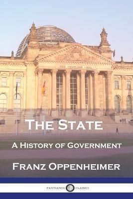 The State: A History of Government - Franz Oppenheimer