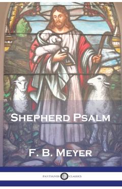 The Shepherd Psalm - F. B. Meyer