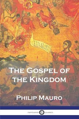 The Gospel of the Kingdom - Philip Mauro