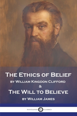 The Ethics of Belief and The Will to Believe - William Kingdon Clifford