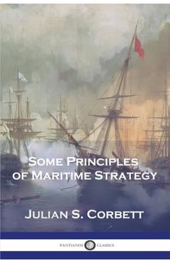 Coperta cărții 'Some Principles of Maritime Strategy - Julian S. Corbett'