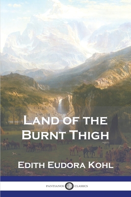 Land of the Burnt Thigh - Edith Eudora Kohl