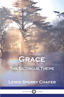 Grace: The Glorious Theme - Lewis Sperry Chafer