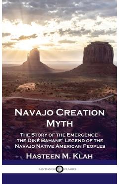 Coperta cărții 'Navajo Creation Myth: The Story of the Emergence - the Diné Bahane' Legend of the Navajo Native American Peoples -'