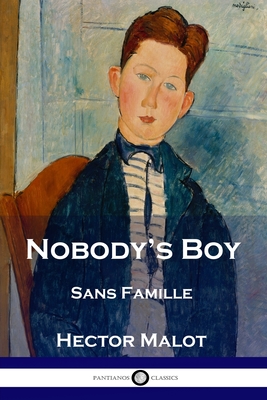 Nobody's Boy: Sans Famille - Hector Malot