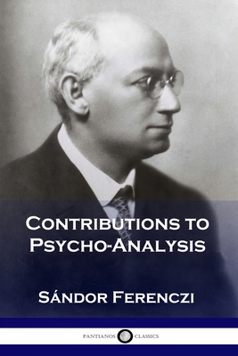 Contributions to Psycho-Analysis - Sándor Ferenczi