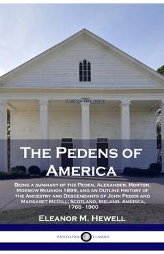 Coperta cărții 'The Pedens of America: Being a summary of the Peden, Alexander, Morton, Morrow Reunion 1899, and an Outline History of'