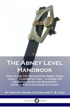 Coperta cărții 'The Abney Level Handbook: How to Use the Topographic Abney Hand Level / Clinometer Tool - A Guide for the Experienced'