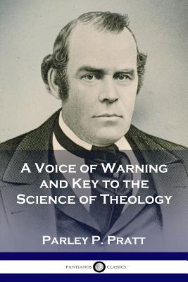 A Voice of Warning and Key to the Science of Theology - Parley P. Pratt