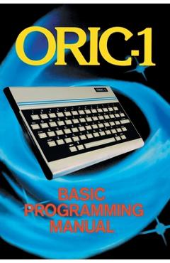 Coperta cărții 'ORIC-1 Basic Programming Manual - John Scriven'