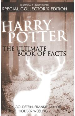 Coperta cărții 'Harry Potter: The Ultimate Book of Facts: Special Collector's Edition - Jack Goldstein'