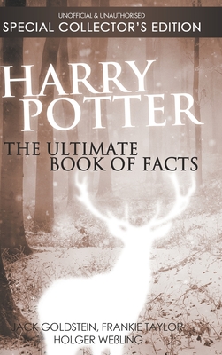Harry Potter: The Ultimate Book of Facts: Special Collector's Edition - Jack Goldstein