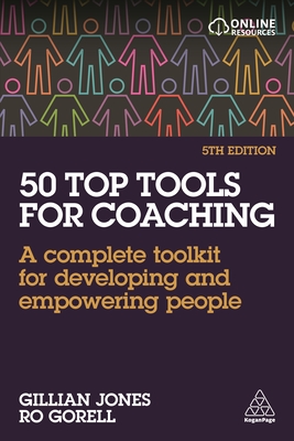 50 Top Tools for Coaching: A Complete Toolkit for Developing and Empowering People - Gillian Jones
