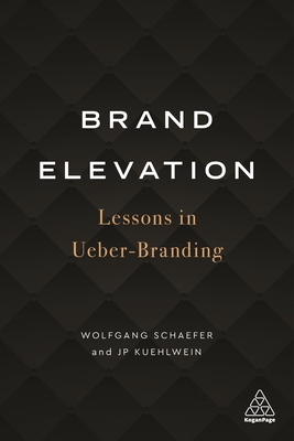 Brand Elevation: Lessons in Ueber-Branding - Wolfgang Schaefer