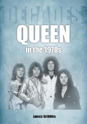 Queen in the 1970s: Decades - James Griffiths