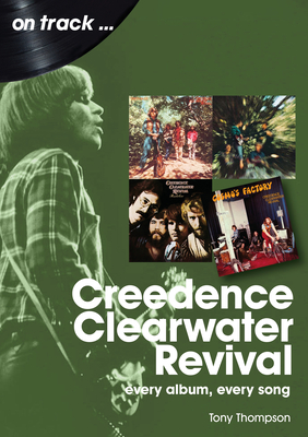 Creedence Clearwater Revival: Every Album Every Song - Tony Thompson