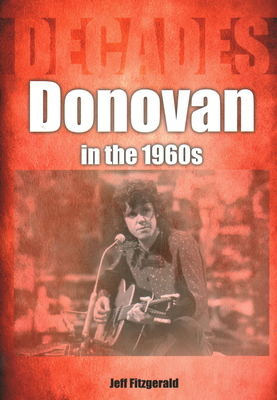 Donovan in the 1960s: Decades - Jeff Fitzgerald