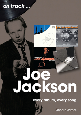 Joe Jackson: Every Album Every Song - Richard James