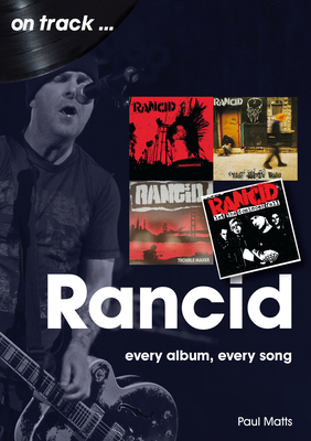 Rancid: Every Album Every Song - Paul Matts