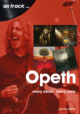 Opeth: Every Album Every Song - Jordan Blum