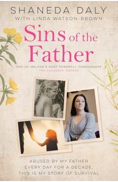 Coperta cărții 'Sins of the Father: Abused by My Father Every Day for a Decade, This Is My Story of Survival - Shaneda Daly'