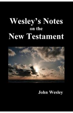 Poza produsului John Wesley's Notes on the Whole Bible: New Testament - John Wesley