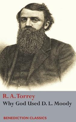 Why God Used D. L Moody - R. A. Torrey