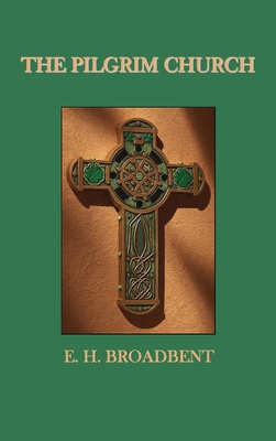 The Pilgrim Church - E. H. Broadbent