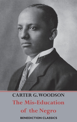 The Mis-Education of the Negro - Carter Godwin Woodson