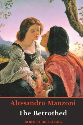 The Betrothed: (Complete and unabridged) - Alessandro Manzoni