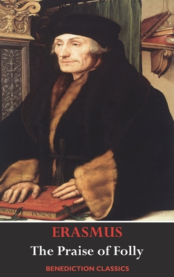 The Praise of Folly (Illustrated by Hans Holbein) - Desiderius Erasmus