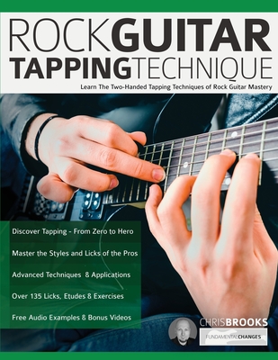Rock Guitar Tapping Technique: Learn The Two-Handed Tapping Techniques of Rock Guitar Mastery - Chris Brooks