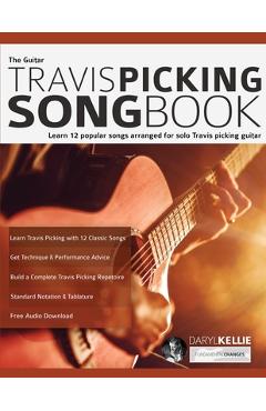Coperta cărții 'The Guitar Travis Picking Songbook: Learn 12 popular songs arranged for solo Travis picking guitar - Daryl Kellie'