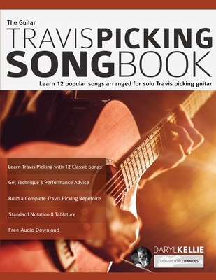 The Guitar Travis Picking Songbook: Learn 12 popular songs arranged for solo Travis picking guitar - Daryl Kellie