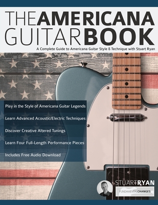 The Americana Guitar Book: A Complete Guide to Americana Guitar Style & Technique with Stuart Ryan - Stuart Ryan